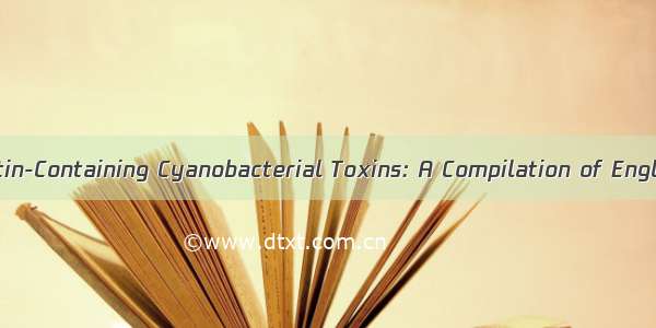 Microcystin-Containing Cyanobacterial Toxins: A Compilation of English Se