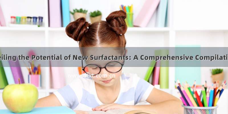 Unveiling the Potential of New Surfactants: A Comprehensive Compilation